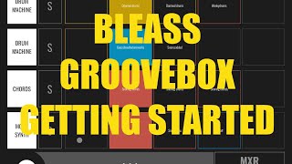 Bleass Groovebox Tutorial Exploring the Groovebox Part 1 Navigation and General [upl. by Oinigih869]