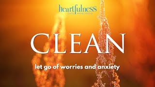 Heartfulness Cleaning  Cleansing Your Mind Body and Soul  Simple Heartfulness Meditation Practice [upl. by Swigart440]