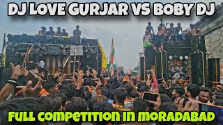 DJ LOVE GURJAR VS DJ BOBY PATADI FULL COMPETITION MORADABAD KAWAD YATRA 2024 [upl. by Tloh]