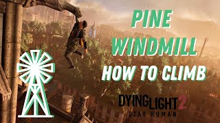 Dying Light 2  Pine Windmill Guide  How To Climb [upl. by Silberman363]