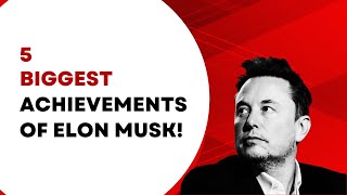 Elon Musk’s Top 5 GameChanging Achievements That Shaped the Future [upl. by Salinas422]