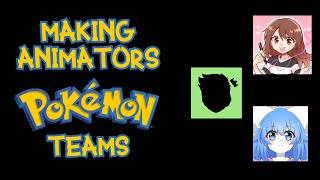 Making Pokemon Teams For YouTube Animators [upl. by Nicodemus]