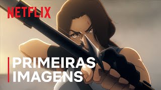 Tomb Raider A Lenda de Lara Croft  Primeiras imagens  Netflix [upl. by Adnhoj]