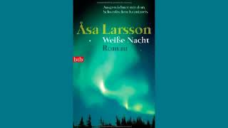 Weiße Nacht Roman Hörbuch von Asa Larsson  Hörbuch Komplett  Deutsch [upl. by Rosaleen]