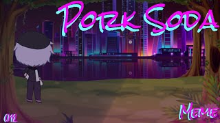 • Pork Soda • Meme Ocs Backstory Gacha Life\ [upl. by Mattox174]