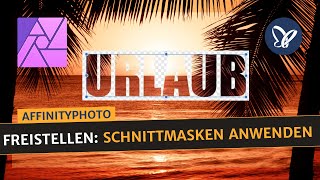 Affinity PhotoTutorial Freistellen – Schnittmasken anwenden [upl. by Euqram]