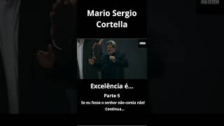 Mario Sérgio Cortella Excelência é  Parte 5 shorts [upl. by Nahtam729]