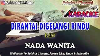 DIRANTAI DIGELANGI RINDU ll KARAOKE ll EXIST ll NADA WANITA CDO [upl. by Onia]