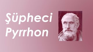 Pyrrhon Piron Bilinemezlik  Felsefe Tarihi III [upl. by Areic]