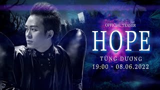 HOPE  Hy Vọng   Tùng Dương  OFFICIAL TEASER [upl. by Shara]