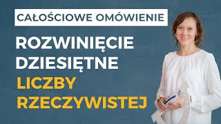 Rozwinięcie dziesiętne liczby rzeczywistej CAŁOŚCIOWE OMÓWIENIE [upl. by Enyrehtac]