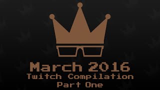 March 2016 Twitch Compilation 12 [upl. by Laresa]