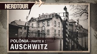 Auschwitz  Campo de concentração Nazista na Polônia  Nerdtour [upl. by Seyler]