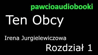 Ten Obcy Rozdział 1 Audiobook za darmo Irena Jurgielewiczowa [upl. by Adnak]