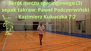 Skrót meczu sparingowego 3 sepak takraw Paweł Podczerwiński  Kazimierz Kukuczka 72 [upl. by Yelsehc]