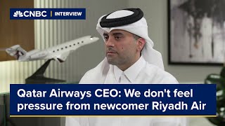 Qatar Airways CEO We dont feel pressure from newcomer Riyadh Air [upl. by Jude]