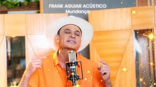 Frank Aguiar Acústico  Mundança [upl. by Anerb]