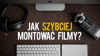 Jak SZYBCIEJ montować filmy  VLOG 10 [upl. by Eiramadnil]