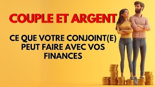 Couple et Argent  Ce Que Votre Conjointe Peut Faire Avec Vos Finances [upl. by Ahmar]