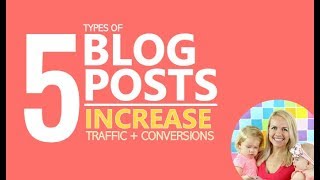 5 Different Types of Blog Posts to Increase Traffic and Conversions [upl. by Jimmy]