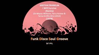 ARETHA FRANKLIN  I Will Survive DJ Wayne Williams Terry Hunter amp Terisa Griffin Mix 1978 [upl. by Narud]