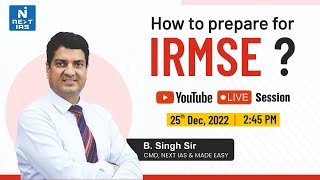 IRMSE 2023  How to Prepare for IRMS Exam Explained By B Singh Sir CMD NEXT IAS amp MADE EASY [upl. by Mamie]