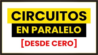 CIRCUITO en PARALELO Desde CERO Clase COMPLETA [upl. by Nirej]