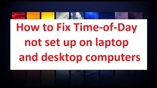 How to fix Timeofday not set on laptop and desktop computers [upl. by Enidualc684]