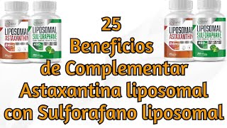 25 Beneficios de Complementar Astaxantina liposomal con Sulforafano liposomal [upl. by Inohtna]