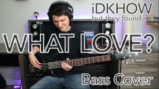 iDKHOW  What Love Bass cover with tab [upl. by Gasperoni261]