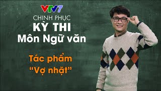 Tác phẩm “Vợ nhặt”  Chinh phục kỳ thi THPTQG môn Ngữ văn [upl. by Odnala]