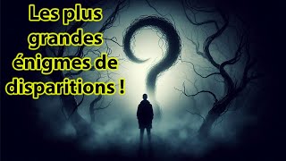 Le mystère des disparitions inexpliquées  Que sont devenus ces gens [upl. by Enohpets]