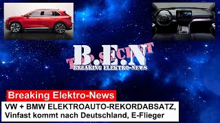 Breaking ElektroNews VW  BMW ELEKTROAUTOREKORDABSATZ Vinfast kommt nach Deutschland EFlieger [upl. by Pauwles244]