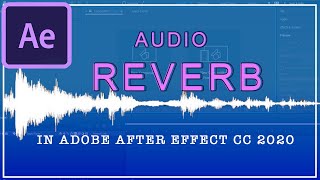 Reverb Effect in Adobe AFTER EFFECT CC 2020 [upl. by Ruy245]