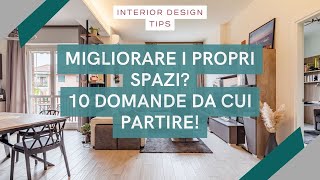 INTERIOR DESIGN  Migliorare i propri spazi 10 domande da porsi ad ogni stanza [upl. by Sigmund]