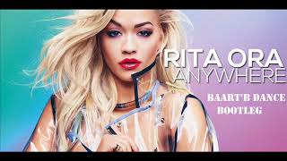 Rita Ora  Anywhere BaartB Dance Bootleg [upl. by Ilanos]