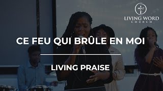 CE FEU QUI BRULE EN MOI  LIVING PRAISE [upl. by Auhsuj943]