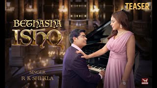 Bethasha Ishq  R K Shukla  Teaser  4k Video  Alkush Entertainment [upl. by Otinauj172]