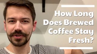 How Long Does Brewed Coffee Stay Fresh And How To Make It Last Longer [upl. by Liza]