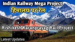 Rishikesh Karanprayag Chardham Railway Pariyojna Current Status Updates  Chardham Rail Line Project [upl. by Raye466]