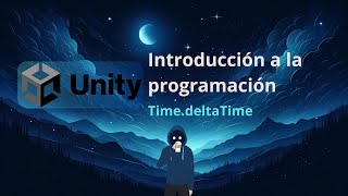 Curso de Unity  Introducción a la programación  TimedeltaTime [upl. by Leinadnhoj]