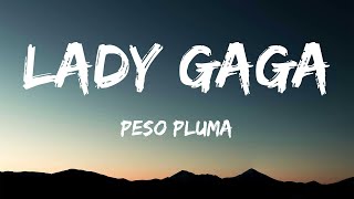 LADY GAGA  Peso Pluma  Musica Letras [upl. by Neeven122]