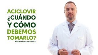 Aciclovir cuándo y como debemos tomarlo Tu Farmacéutico Informa [upl. by Katsuyama449]