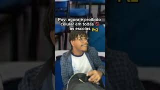 Pov agora é proibido celular em todas as escolas 2 kakakakak shorts [upl. by Garneau107]