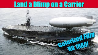 Landing a Blimp on an Aircraft Carrier  WW2 [upl. by Ybanrab]