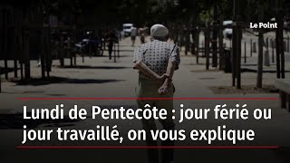 Lundi de Pentecôte  jour férié ou jour travaillé on vous explique [upl. by Gerianne]