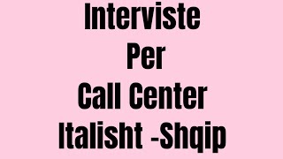 Interviste per Call Center italisht shqip [upl. by Fulmer]