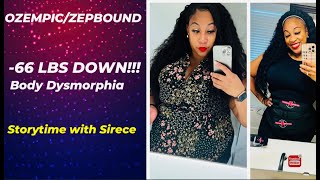 66 LBS DOWN  OZEMPICZEPBOUND COMPOUND Body Dysmorphia  Storytime with Sirece [upl. by Yeffej283]