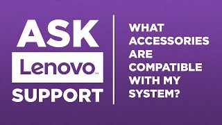 Ask Lenovo Support  Compatible Accessories [upl. by Erehpotsirhc]