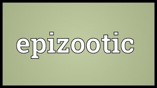 Epizootic Meaning [upl. by Elysha256]